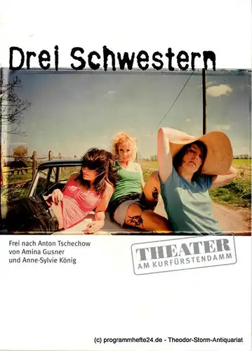 Theater am Kurfürstendamm, Direktion Woelffer: Programmheft Drei Schwester. Frei nach Anton Tschechow. Premiere 1. Juni 2008. 