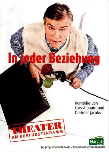 Theater am Kurfürstendamm, Direktion Woelffer: Programmheft In jeder Beziehung. Komödie von Lars Albaum und Dietmar Jacobs. Berliner Erstaufführung am 12. Juli 2010. 