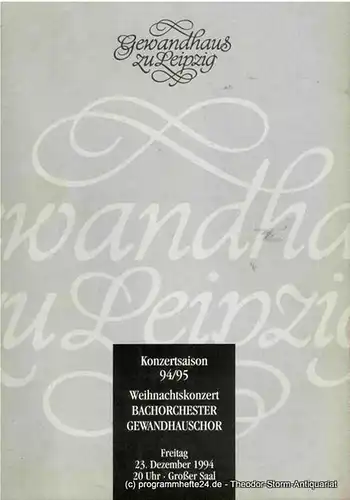 Gewandhaus zu Leipzig, Kurt Masur, Renate Herklotz, Renate Schaaf: Programmheft Weihnachtskonzert Bachorchester - Gewandhauschor. 23. Dezember 1994 Großer Saal. Konzertsaison 94 / 95. 