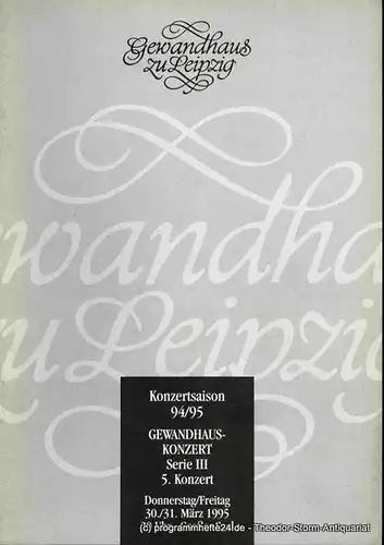 Gewandhaus zu Leipzig, Kurt Masur, Renate Herklotz,Renate Schaaf: Programmheft Gewandhauskonzert Serie III 5. Komzert. 30. / 31. März 1995 Großer Saal. Konzertsaison 94 / 95. 