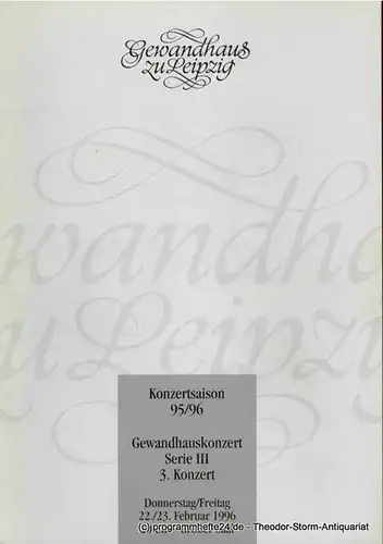 Gewandhaus zu Leipzig, Kurt Masur, Renate Herklotz: Programmheft Gewandhauskonzert Serie III 3. Konzert 22. / 23. Februar 1996. Konzertsaison 95 / 96. 