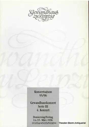 Gewandhaus zu Leipzig, Kurt Masur, Renate Herklotz: Programmheft Gewandhauskonzert Serie III 4. Konzert. 14. / 15. März 1996. Konzertsaison 95 / 96. 