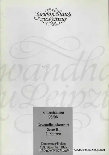 Gewandhaus zu Leipzig, Kurt Masur, Renate Herklotz: Programmheft Gewandhauskonzert Serie III 2. Konzert. 7. / 8. Dezember 1995. Konzertsaison 95 / 96. 