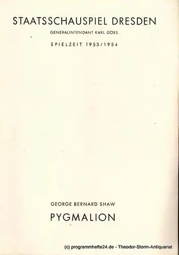 Staatsschauspiel Dresden, Karl Görs, Guido Reif: Programmheft Pygmalion von George Bernard Shaw. Spielzeit 1953 / 1954. 