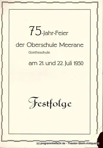 Oberschule Meerane: Programmheft 75-Jahr-Feier der Oberschule Meerane Goetheschule am 21. und 22. Juli 1950. Festfolge. 