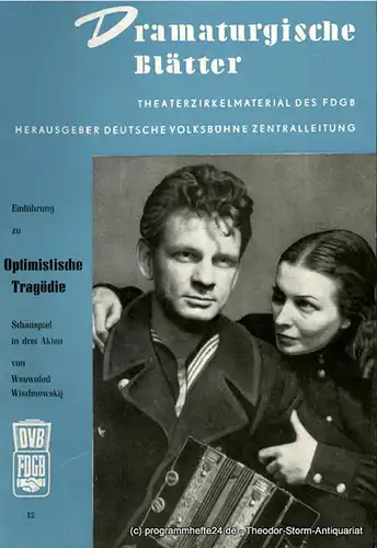 Deutsche Volksbühne Zentralleitung: Dramaturgische Blätter. Einführung zu Optimistische Tragödie. Schauspiel von Wsewolod Wischnewskij. Theaterzirkelmaterial des FDGB Nr. 12. 