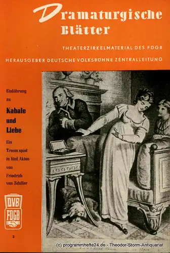 Deutsche Volksbühne Zentralleitung: Dramaturgische Blätter. Einführung zu Kabale und Liebe. Ein Trauerspiel von Friedrich von Schiller. Theaterzirkelmaterial des FDGB Nr. 3. 