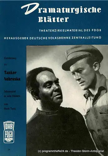 Deutsche Volksbühne Zentralleitung: Dramaturgische Blätter. Einführung zu Tanker Nebraska. Schauspiel von Herb Tank. Theaterzirkelmaterialdes FDGB Nr. 14. 
