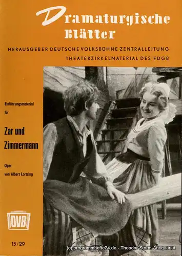 Deutsche Volksbühne Zentralleitung, Richard Petzoldt: Dramaturgische Blätter. Einführungsmaterial zu Zar und Zimmermann. Oper von Albert Lortzing. Theaterzirkelmaterial 15 / 29. 