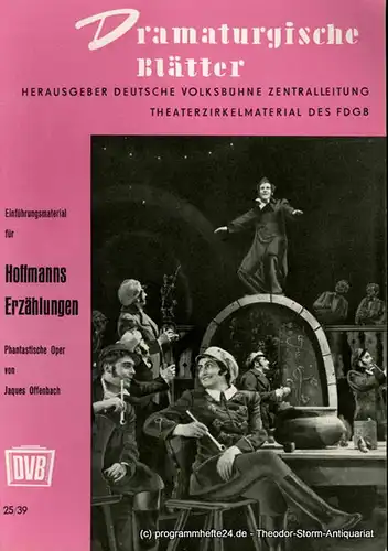 Deutsche Volksbühne Zentralleitung, Heinz Thiel: Dramaturgische Blätter. Einführungsmaterial zu Hoffmanns Erzählungen. Phantastische Oper von Jacques Offenbach. Theaterzirkelmaterial des FDGB 25 / 39. 