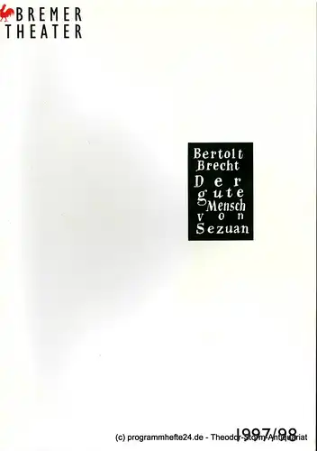 Bremer Theater, Klaus Pierwoß, Joachim Lux, Helmut Brade, Jörg Landsberg: Programmheft Der gute Mensch von Sezuan von Bertolt Brecht. Premiere am 5. März 1998 im Theater am Goetheplatz. Spielzeit 1997 / 98. 