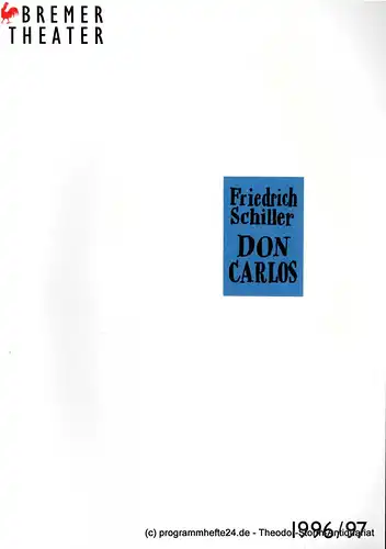 Bremer Theater, Klaus Pierwoß, Susanne Meister, Wiebke Zeise, Jörg Landsberg: Programmheft Friedrich Schiller DON CARLOS. Premiere am 20. Dezember 1996 im Schauspielhaus. Spielzeit 1996 / 97. 
