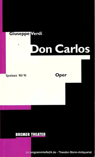 Bremer Theater, Theater der Freien Hansestadt Bremen, Tobias Richter, Jochem Wolff, Jürgen Nees, Stefan Schönfeld: Programmheft Giuseppe Verdi DON CARLOS. Premiere 3. November 1990 Theater am Goetheplatz. Spielzeit 1990 / 91 Programmheft 4. 