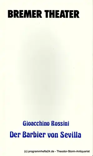 Bremer Theater, Theater der Freien Hansestadt Bremen, Tobias Richter, Jochem Wolff, Jürgen Nees, Antje Diedrich, Bettina Weltin: Programmheft Gioacchino Rossini. DER BARBIER VON SEVILLA. Premiere.. 