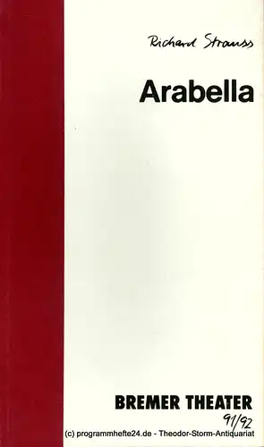 Bremer Theater, Theater der Freien Hansestadt Bremen, Tobias Richter, Jürgen Nees, Kay Kuntze: Programmheft Richard Strauss. ARABELLA. Premiere 28. September 1991 Theater am Goetheplatz. Spielzeit 1991 / 92 Programmheft 2. 