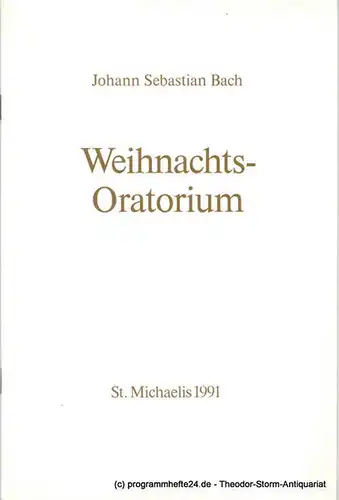Carl-Philipp-Emanuel-Bach-Gesellschaft an St. Michaelis zu Hamburg e.V: Programmheft Johann Sebastian Bach: Weihnachts-Oratorium. St. Michaelis 1991. 