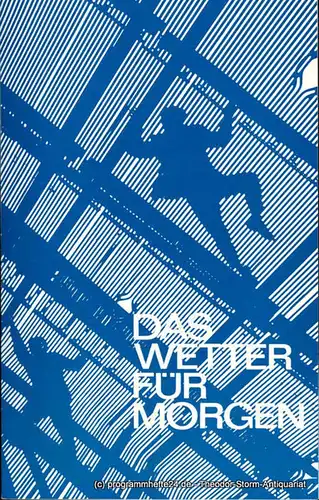 Landesbühnen Sachsen, Christian Pötzsch, Heinz Pietzsch, Ulf Brandstädter: Programmheft Das Wetter für Morgen von Michail Schatrow. Premiere 12.4.1975. Heft 10 der Spielzeit 1974 / 75. 