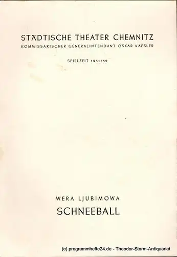 Städtische Theater Chemnitz, Hans Müller, Enni Meinig, Kurt Leimert: Programmheft SCHNEEBALL. Schauspiel von W. A. Ljubimowa. Spielzeit 1951 / 52. 