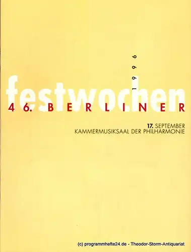 Berliner Festspiele GmbH, 46. Berliner Festwochen, Ulrich Eckhardt, Dirk Nabering, Bernd Krüger, Guttaborg Kreissl, Annette Rosenfeld: Programmheft 46. Berliner Festwochen 1996. 17. September Kammermusiksaal der Philharmonie. 