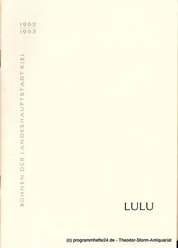 Bühnen der Landeshauptstadt Kiel, Hans-Georg Rudolph, Christof Bitter: Programmheft Erstaufführung LULU. Oper von Alban Berg. Spielzeit 1962 / 63. 