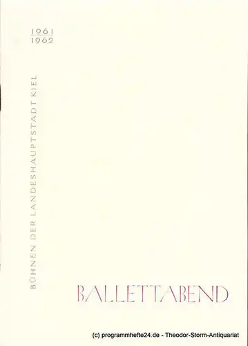 Bühnen der Landeshauptstadt Kiel, Hans-Georg Rudolph, Alfred Kirchner: Programmheft BALLETTABEND Spielzeit 1961 / 62. 