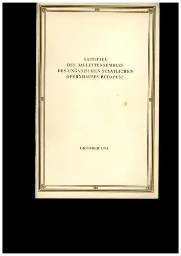 Deutsche Künstleragentur Berlin, Albert Burkat, Deutsche Staatsoper Berlin: Programmheft Gastspiel des Ballettensembles des ungarischen staatlichen Opernhauses Budapest Oktober 1961. 