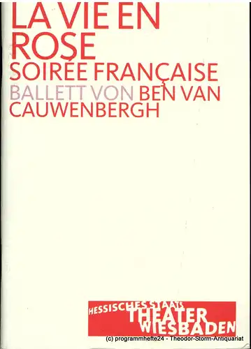 Hessisches Staatstheater Wiesbaden, Manfred Beilharz, Bodo Busse: Programmheft zu LA VIE EN ROSE - SOIREE FRANCAISE von Ben van Cauwenbergh. Premiere am 8. Februar 2003. Spielzeit 2002 / 2003. 