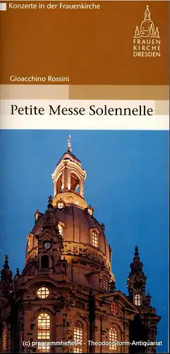 Stiftung Frauenkirche Dresden, Jana Friedrich: Programmheft Gioacchino Rossini: Petite Messe Solennelle. 12. November 2005. 