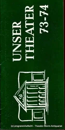 Stadttheater Freiberg, Eginhard Seilkopf, Uta Kaulfuß, Manfred Claus, Fritz Hölzel: Programmheft Unser Theater. Sonderausgabe für die Spielzeit 1973 / 74. 