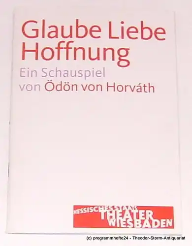 Hessisches Staatstheater Wiesbaden, Manfred Beilharz, Dagmar Borrmann: Programmheft zu Glaube Liebe Hoffnung von Ödön von Horvath. Premiere 25. September 2009 Spielzeit 2009 / 2010. 