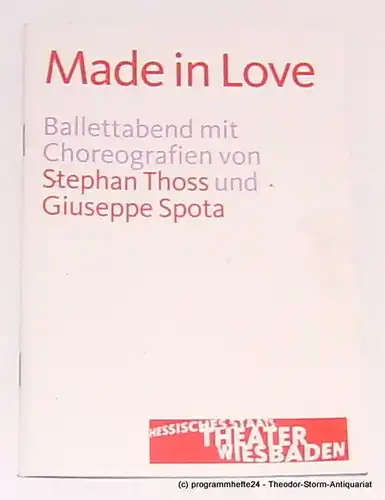 Hessisches Staatstheater Wiesbaden, Manfred Beilharz, Stephan Steinmetz: Programmheft Made in Love. Ballettabend mit Choreografien von Stephan Thoss und Giuseppe Spota. Premiere am 27. Oktober 2012. Spielzeit 2012 / 2013. 