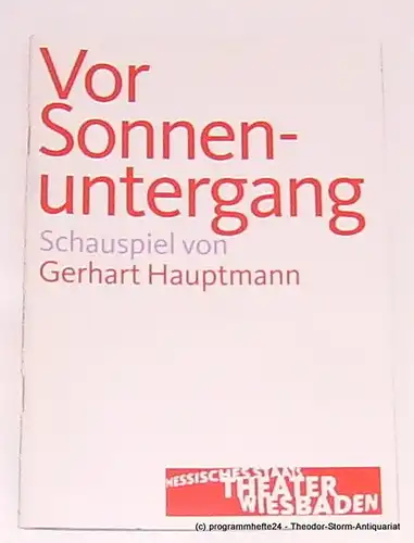 Hessisches Staatstheater Wiesbaden, Manfred Beilharz, Julia Pfahl, Carmen bach: Programmheft Vor Sonnenuntergang. Schauspiel von Gerhart Hauptmann. Premiere 29. März 2008. Spielzeit 2007 / 2008. 