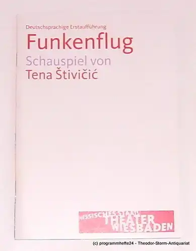Hessisches Staatstheater Wiesbaden, Manfred Beilharz, Iris Neuberger, Carola Hannusch: Programmheft FUNKENFLUG. Schauspiel von Tena Stivicic. Premiere 07. März 2009. 