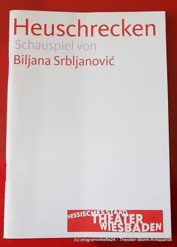 Hessisches Staatstheater Wiesbaden, Manfred Beilharz, Marija Karklajic, Carola Hannusch: Programmheft HEUSCHRECKEN von Barbara Srbljanovic. Premiere 2. März 2007. Spielzeit 2006 / 2007. 