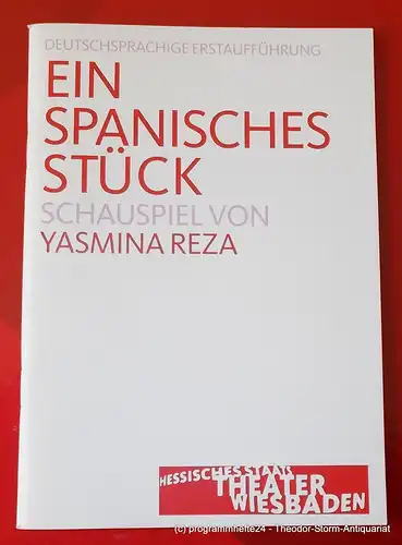 Hessisches Staatstheater Wiesbaden, Manfred Beilharz, Franziska Bergmann, Carola Hannusch: Programmheft Ein spanisches Stück. Schauspiel von Yasmina Reza. Premiere 4. März 2005. Spielzeit 2004 / 2005. 