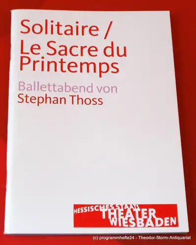 Hessisches Staatstheater Wiesbaden, Manfred Beilharz, Bodo Busse: Programmheft Solitaire / Le Sacre du Printemps. Ballettabend von Stephan Thoss. Premiere 14. Februar 2009. Spielzeit 2008 / 2009. 