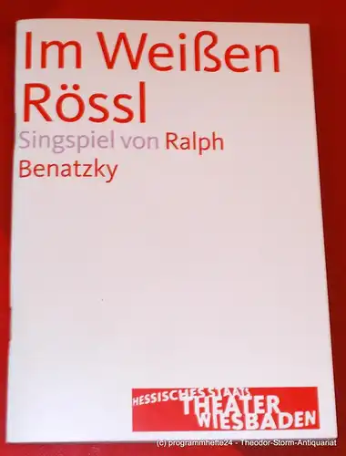 Hessisches Staatstheater Wiesbaden, Manfred Beilharz, Anne Sophie Meine: Programmheft Im Weißen Rössl. Singspiel von Ralph Benatzky. Premiere 11. November 2006. Spielzeit 2006 / 2007. 