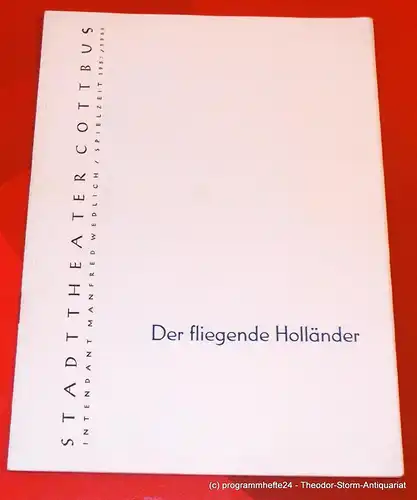 Stadttheater Cottbus, Manfred Wedlich, R. Freiesleben: Programmheft Der fliegende Holländer. Romantische Oper von Richard Wagner. Spielzeit 1957 / 1958 Heft 1. 