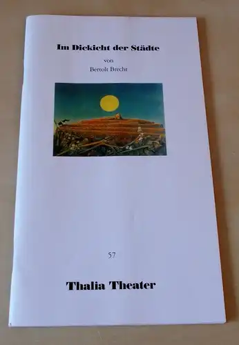 Thalia Theater Hamburg, Jürgen Flimm, Rolf Paulin, Ludwig von Otting, Niklaus Helbling: Programmheft 57 Im Dickicht der Städte. Schauspiel von Bertolt Brecht. Premiere 19. Oktober 1991. Spielzeit 1991 / 92. 