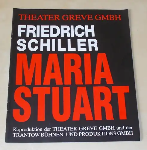 Theater Greve Gmbh, Trantow Bühnen- und Produktions GmbH: Programmheft Maria Stuart von Friedrich Schiller. Premiere am 23. September 2001. 