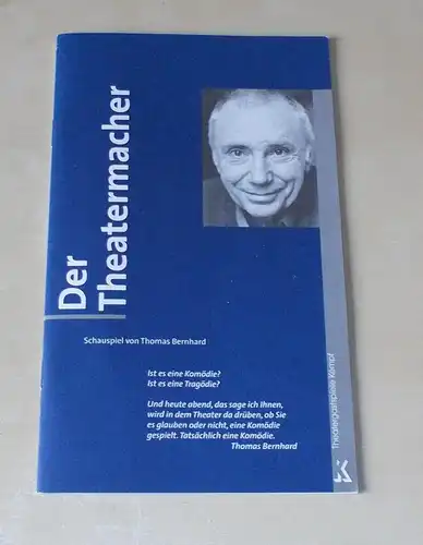 Theatergastspiele Kempf, Margrit Kempf: Programmheft Der Theatermacher. Schauspiel von Thomas Bernhard. Premiere 15. November 2003. 