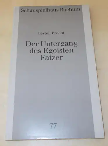 Schauspielhaus Bochum: Programmheft Der Untergang des Egoisten Fatzer von Bertolt Brecht. Premiere 6. November 1992 Programmbuch Nr. 77 Spielzeit 1992 / 93. 