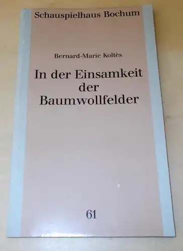 Schauspielhaus Bochum: Programmheft In der Einsamkeit der Baumwollfelder von Bernard-Marie Koltes. Premiere 7. Juli 1991. Programmbuch Nr. 61 Spielzeit 1990 / 91. 