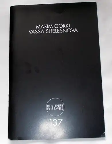 Berliner Ensemble, Theater am Schiffbauerdamm, Hermann Wündrich: Programmheft Vassa Shelesnova von Maxim Gorki. Premiere 23. März 2012 Programmheft Nr. 137. 