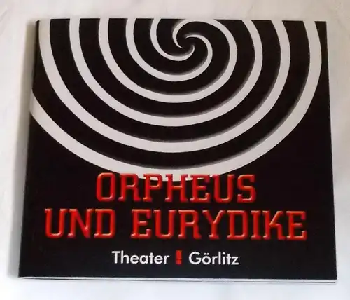 Gerhart Hauptmann Theater, Görlitz-Zittau, Ronny Scholz, Sebastian Ritschel: Programmheft ORPHEUS UND EURYDIKE. Premiere 18. September 2010. Spielzeit 2010 / 2011. 