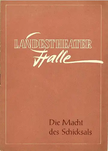Landestheater Halle, Gerhard Starnberger: Programmheft Die Macht des Schicksals. Spielzeit 1956 / 57 Programmheft 14 S. 151 - 170. 
