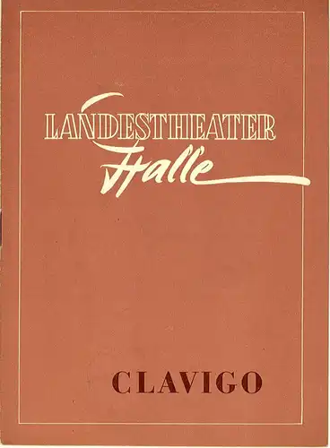 Landestheater Halle, Gerhard Starnberger: Programmheft CLAVIGO. Spielzeit 1956 / 57 Programmheft Nr. 3 S. 21-32. 