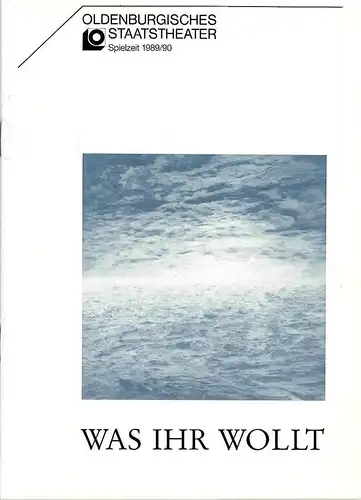 Oldenburgisches Staatstheater, Hans Häckermann, Michael Muhr: Programmheft Was ihr wollt oder Zwölfte Nacht von William Shakespeare. Premiere 30. September 1989 im Großen Haus. Spielzeit 1989 / 90. 