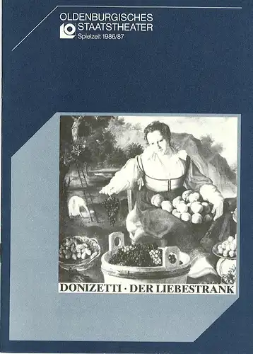 Oldenburgisches Staatstheater, Hans Häckermann, Michael Muhr: Programmheft Der Liebestrank. Wiederaufnahme 25. September 1986 Spielzeit 1986 / 87. 