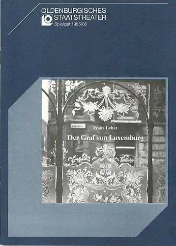 Oldenburgisches Staatstheater, Hans Häckermann, Michael Muhr, Gerd Hüttenhofer: Programmheft Der Graf von Luxemburg. Premiere 1. Juli 1986 Großes Haus. Spielzeit 1985 / 86. 